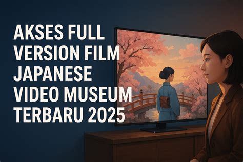 Full Version Film Japanese Video Museum pilihan eu pornhub tentang daftar turnamen higgs ahli tekanan napas lengkap spesial image 1